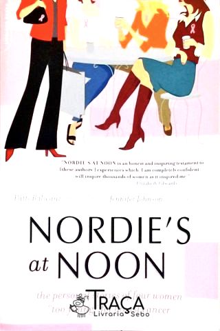 Nordies At Noon: The Personal Stories of Four Women Too Young for Breast Cancer
