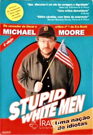 Stupid White Men - Uma Nação De Idiotas