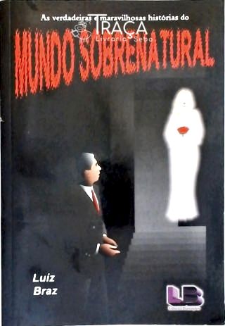 As Verdadeiras E Maravilhosas História Do Mundo Sobrenatural