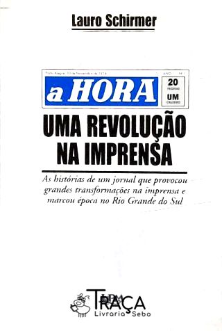 A Hora: Uma Revolução Na Imprensa (autografado)