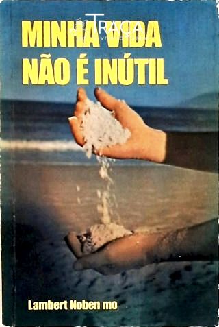 Minha vida não é inútil