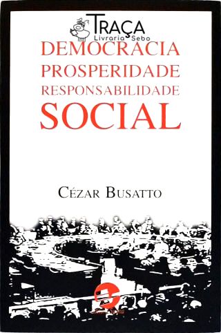 Democracia Prosperidade Responsabilidade Social