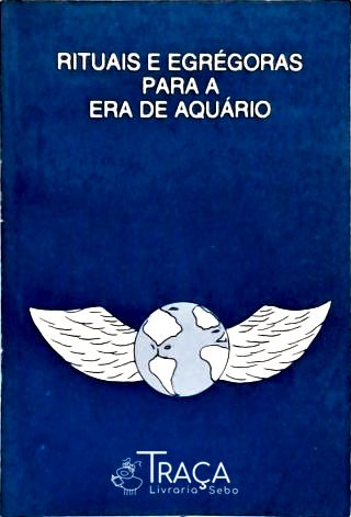 Rituais e Egrégoras para a Era de Aquário