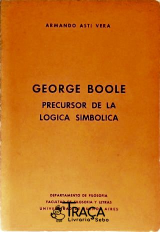 George Boole - Precursor de la Logica Simbólica