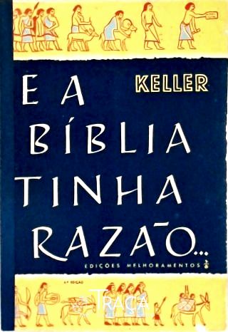 E a Bíblia Tinha Razão...