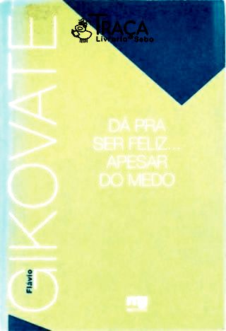 Dá Pra Ser Feliz... Apesar Do Medo