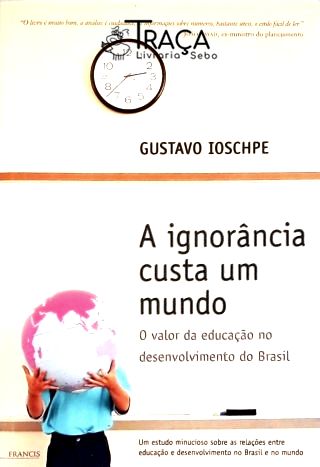 A Ignorância Custa Um Mundo