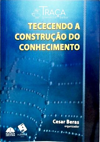Tecendo a Construção do Conhecimento
