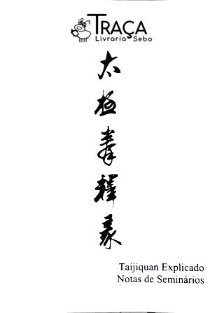 Taijiquan Explicado Notas de Seminários