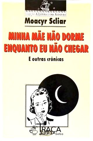 Minha Mãe Não Dorme Enquanto Eu Não Chegar