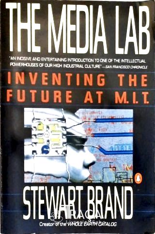 The Media Lab: Inventing The Future At M. I. T