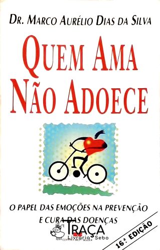 Quem Ama Não Adoece