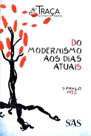 Do Modernismo Aos Dias Atuais