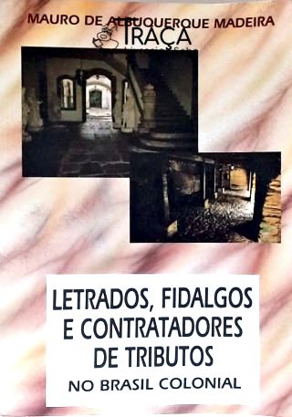 Letrados, Fidalgos e Contratadores de Tributos No