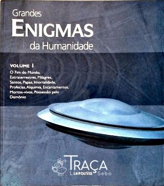 Grandes Enigmas da Humanidade - Vol. 1