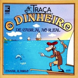O Dinheiro de Cabral Ao Real