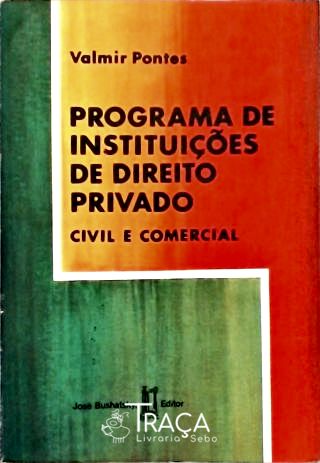 Programa de Instituições de Direito Privado - Civil e Comercial
