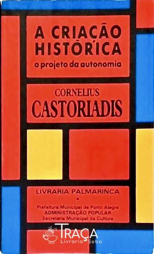 A Criação Histórica - o Projeto da Autonomia