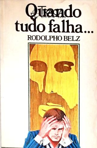 Quando Tudo Falha...