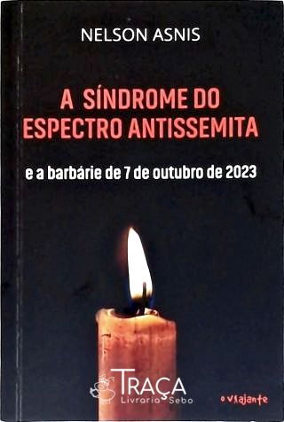 A Síndrome do Espectro Antissemita e a Bárbarie de 7 de Outubro de 2023