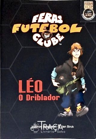 Feras Futebol Clube: Léo, o Driblador
