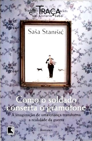 Como o Soldado Conserta o Gramofone