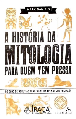 A História da Mitologia para Quem Tem Pressa