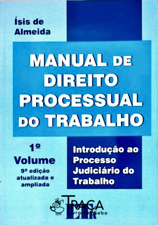 Manual de Direito Processual do Trabalho - Vol. 1