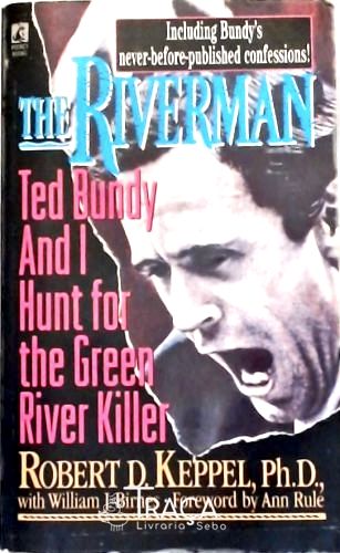 The Riverman: Ted Bundy And I Hunt For The Green River Killer