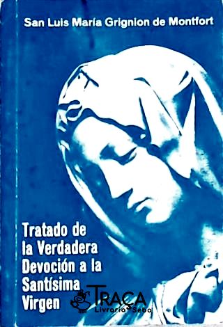 Tratado de La Verdadera Devoción a La Santísisma V
