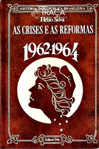 As Crises e as Reformas: 1962- 1964
