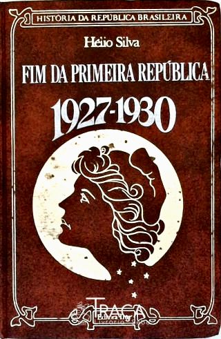 Fim da Primeira República: 1927 -1930