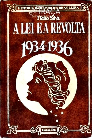 A Lei e a Revolta: 1934-1936