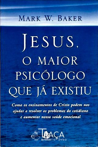 Jesus, o Maior Psicólogo Que Já Existiu