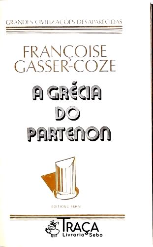 Grandes Civilizações Desaparecidas: a Grécia do Partenon
