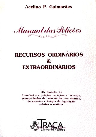 Manual das Petições: Recursos Ordinários e Extraor