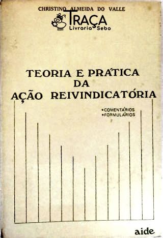 Teoria e Prática da Ação Reivindicatória