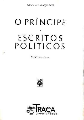 Os Pensadores: Maquiavel - o Príncipe - Escritos Políticos