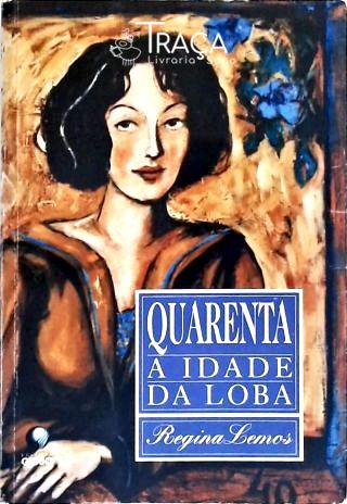 Quarenta: a Idade da Loba