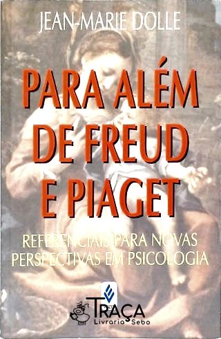 Para Além de Freud e Piaget