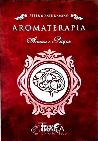 Aromaterapia - Aroma e Psiquê