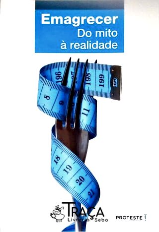 Emagrecer: do Mito À Realidade