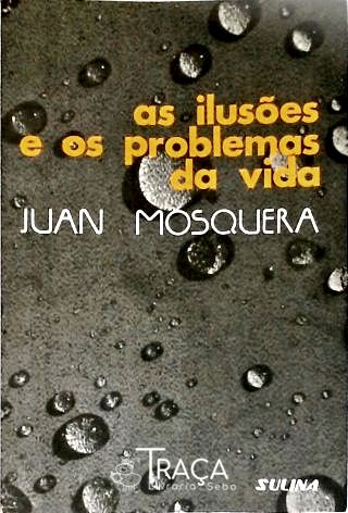 As Ilusões e os Problemas da Vida