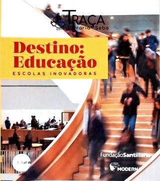 Destino: Educação - Escolas Inovadoras