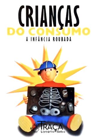 Crianças do Consumo: a Infância Roubada