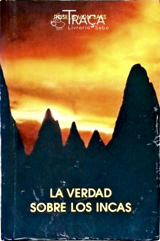 La Verdad Sobre Los Incas