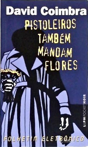 Pistoleiros Também Mandam Flores