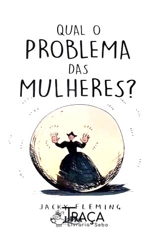 Qual o Problema das Mulheres?