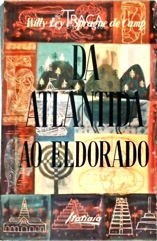 Da Atlântida Ao Eldorado
