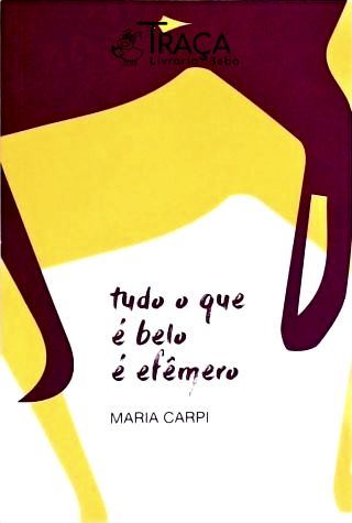 Tudo o Que É Belo É Efêmero